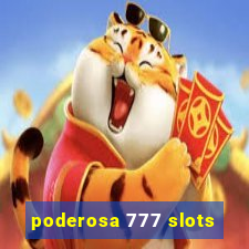 poderosa 777 slots